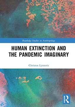 portada Human Extinction and the Pandemic Imaginary (Routledge Studies in Anthropology) (en Inglés)