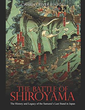 portada The Battle of Shiroyama: The History and Legacy of the Samurai’S Last Stand in Japan (en Inglés)