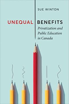 portada Unequal Benefits: Privatization and Public Education in Canada (Utp Insights) (en Inglés)