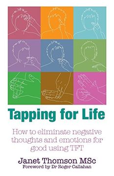 portada Tapping for Life: How to Eliminate Negative Thoughts and Emotions for Good. Janet Thomson (en Inglés)