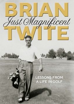 portada Just Magnificent: Lessons from a Life in Golf (in English)