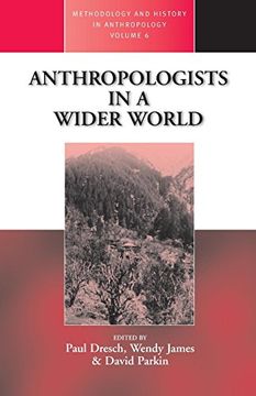 portada Anthropologists in a Wider World: Essays on Field Research (Methodology & History in Anthropology) (en Inglés)