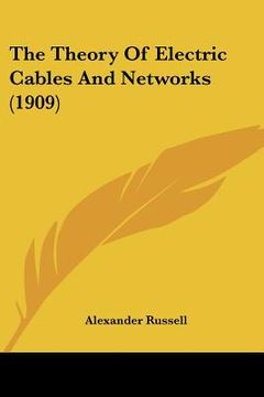 portada the theory of electric cables and networks (1909) (in English)
