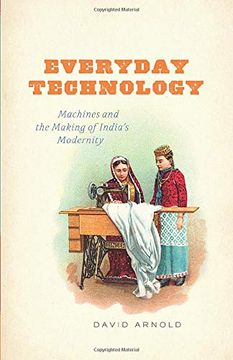 portada Everyday Technology: Machines and the Making of India's Modernity (Science. Culture) (en Inglés)