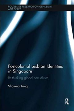portada Postcolonial Lesbian Identities in Singapore (Routledge Research on Gender in Asia) (en Inglés)