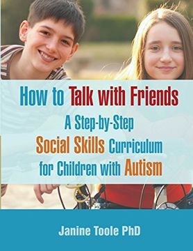 portada How to Talk with Friends: A Step-by-Step Social Skills Curriculum for Children with Autism (en Inglés)