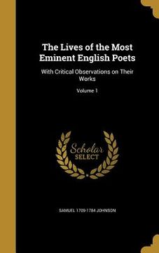 portada The Lives of the Most Eminent English Poets: With Critical Observations on Their Works; Volume 1 (en Inglés)