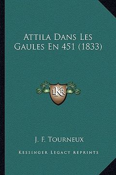 portada Attila Dans Les Gaules En 451 (1833) (in French)