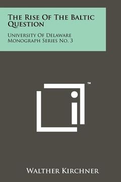 portada the rise of the baltic question: university of delaware monograph series no. 3 (en Inglés)