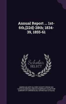 portada Annual Report ... 1st-6th, [22d]-28th; 1834-39, 1855-61 (en Inglés)