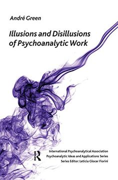 portada Illusions and Disillusions of Psychoanalytic Work (The International Psychoanalytical Association Psychoanalytic Ideas and Applications Series) (in English)