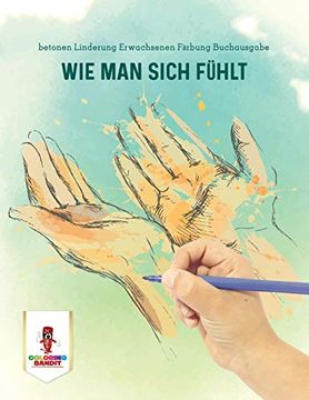 portada Wie man Sich Fühlt: Betonen Linderung Erwachsenen Färbung Buchausgabe (in German)