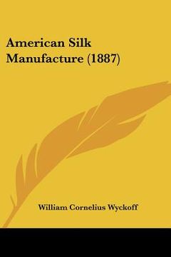 portada american silk manufacture (1887) (en Inglés)