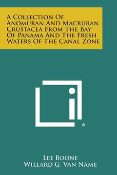 portada A Collection of Anomuran and Macruran Crustacea from the Bay of Panama and the Fresh Waters of the Canal Zone (en Inglés)