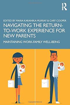 portada Navigating the Return-To-Work Experience for new Parents: Maintaining Work-Family Well-Being (en Inglés)