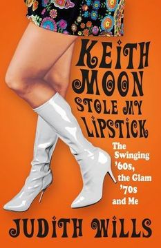 portada Keith Moon Stole My Lipstick: The Swinging ’60s, the Glam ’70s and Me