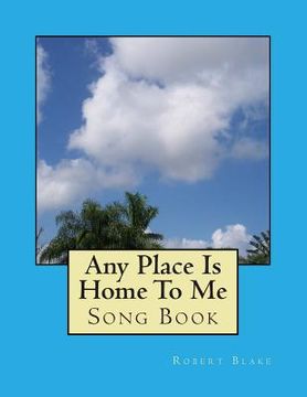 portada Any Place Is Home To Me: Song Book (in English)