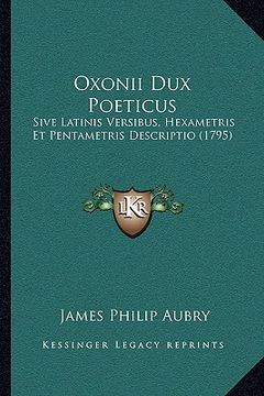 portada oxonii dux poeticus: sive latinis versibus, hexametris et pentametris descriptio (1795) (en Inglés)