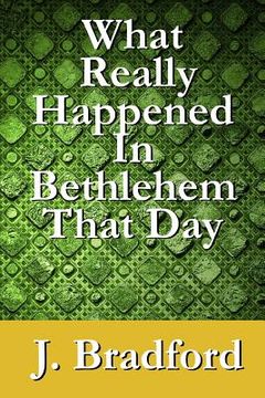 portada What Really Happened in Bethlehem That Day (en Inglés)