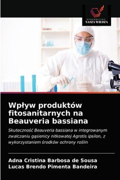 portada Wplyw produktów fitosanitarnych na Beauveria bassiana (en Polaco)