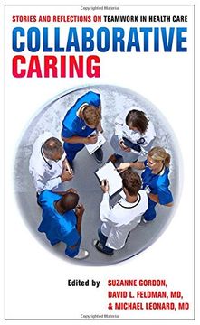 portada Collaborative Caring: Stories and Reflections on Teamwork in Health Care (The Culture and Politics of Health Care Work) (en Inglés)