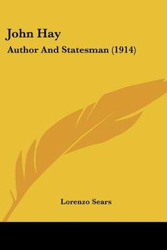 portada john hay: author and statesman (1914)