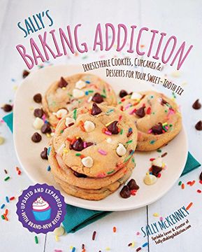 portada Sally's Baking Addiction: Irresistible Cookies, Cupcakes, and Desserts for Your Sweet-Tooth Fix