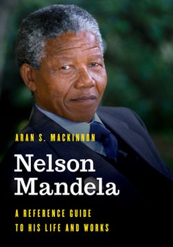 portada Nelson Mandela: A Reference Guide to His Life and Works (en Inglés)