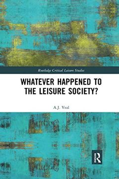 portada Whatever Happened to the Leisure Society? (Routledge Critical Leisure Studies) (en Inglés)