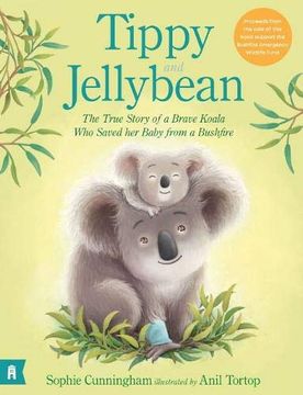 portada Tippy and Jellybean: The True Story of a Brave Koala who Saved her Baby From a Bushfire (in English)