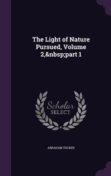 portada The Light of Nature Pursued, Volume 2, part 1 (en Inglés)