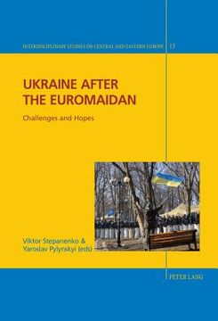 portada Ukraine After the Euromaidan: Challenges and Hopes (en Inglés)