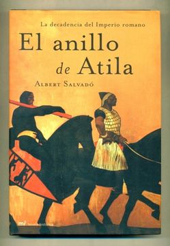 portada El Anillo de Atila: La Decadencia del Imperio Romano (in Spanish)