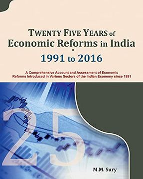 portada Twenty Five Years of Economic Reforms in India: 1991 to 2016: A Comprehensive Account and Assessment of Economic Reforms Introduced in Various Sectors of the Indian Economy Since 1991 (en Inglés)