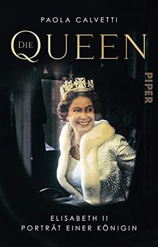 portada Die Queen: Elisabeth ii? Porträt Einer Königin | Intime Biografie der Königin von England mit 12 Berühmten Fotografien (en Alemán)