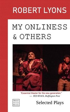 portada My Onliness & Others: Selected Plays (en Inglés)