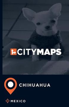 portada City Maps Chihuahua Mexico (in English)
