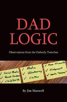 portada Dad Logic: Observations from the Fatherly Trenches (en Inglés)