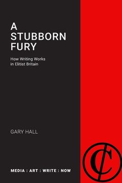 portada A Stubborn Fury: How Writing Works in Elitist Britain (en Inglés)