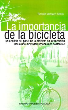 portada La Importancia de la Bicicleta: Un Análisis del Papel de la Bicicleta en la Transición Hacia una Movilidad Urbana más Sostenible: 4 (Sostenibilidad) (in Spanish)