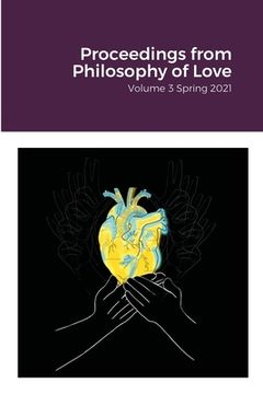 portada Proceedings from Philosophy of Love Volume 3 Spring 2021 (en Inglés)