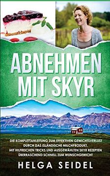 portada Abnehmen mit Skyr. Die Komplettanleitung zum Effektiven Gewichtsverlust Durch das Isländische Milchprodukt. Mit Hilfreichen Tricks und Ausgewählten Skyr Rezepten Überraschend Schnell zum Wunschgewicht (en Alemán)