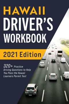 portada Hawaii Driver's Workbook: 320] Practice Driving Questions to Help You Pass the Hawaii Learner's Permit Test (en Inglés)