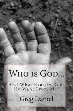 portada Who is God and What Exactly Does He Want From Me?
