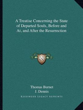 portada a treatise concerning the state of departed souls, before and at, and after the resurrection (en Inglés)