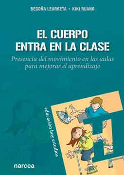 portada El Cuerpo Entra en la Clase. Presencia del Movimiento en las Aulas Para Mejorar el Aprendizaje. 171 (Educación hoy Estudios) (in Spanish)