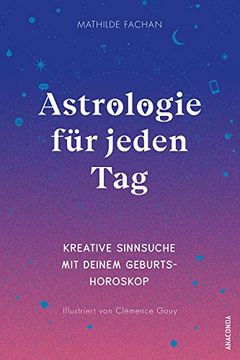 portada Astrologie für Jeden Tag. Kreative Sinnsuche mit Geburtshoroskop und Astro-Mapping: Mit der Astro-Map zum Download die Eigene Straßenkarte des Lebens Erstellen (en Alemán)