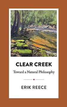 portada Clear Creek: Toward a Natural Philosophy (in Place) (en Inglés)