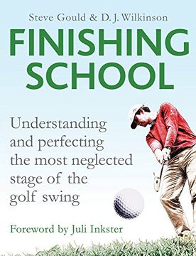 portada Finishing School: Understanding and Perfecting the Most Neglected Stage of the Golf Swing (en Inglés)