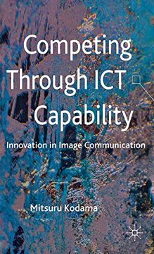 portada Competing Through ict Capability: Innovation in Image Communication (en Inglés)